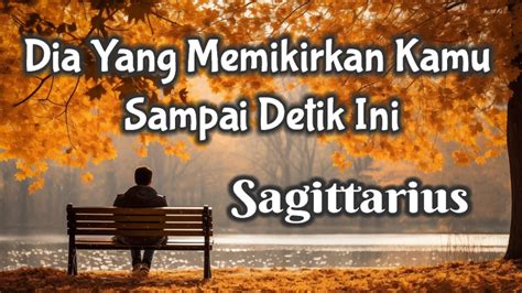 SagittariusDia Yang Masih Memikirkan Kamu Sampai Detik Ini YouTube