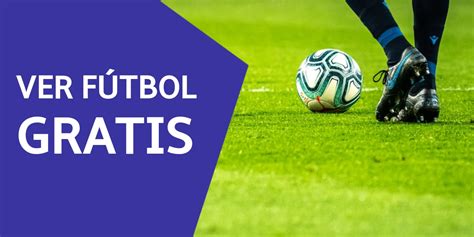 TOP 15 Ver fútbol Online Gratis por Internet sin cortes 2024