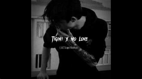 Tigini X No Love Jaz Scape Mushup • Shubh • Kikimoteleba • Youtube