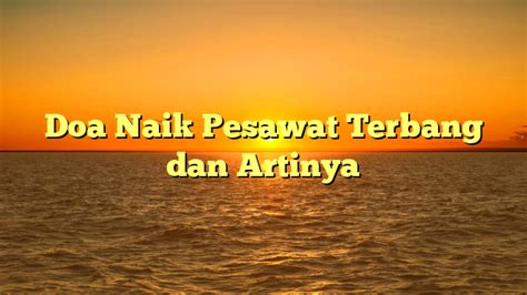 Doa Naik Pesawat Terbang Dan Artinya HidayahNews