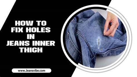 How To Fix Holes In Jeans Inner Thigh 3 Quick Fixes