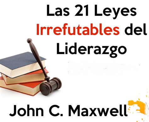 Leyes Irrefutables Del Liderazgo Parte I