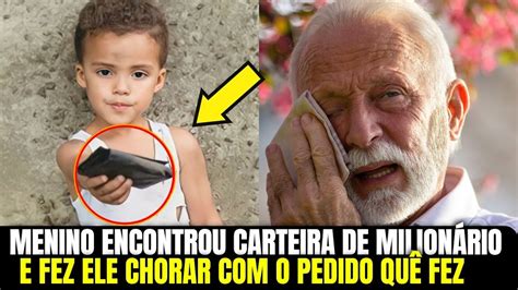 MENINO POBRE encontrou carteira de milionário e o fez chorar o que