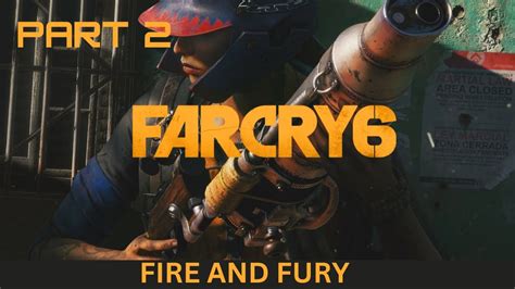 Far Cry 6 PC Gameplay Walkthrough Part 2 Fire And Fury No Commentary