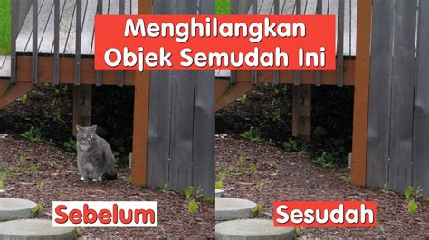 Cara Menghilangkan Objek Di Foto YouTube