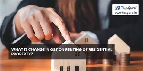 What Is Change In GST On Renting Of Residential Property