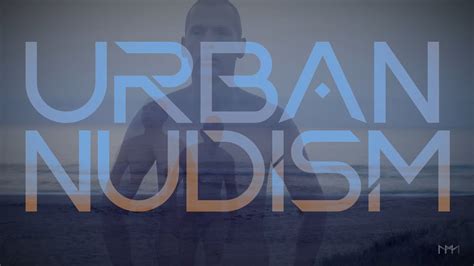 Urban Nudism 4K YouTube