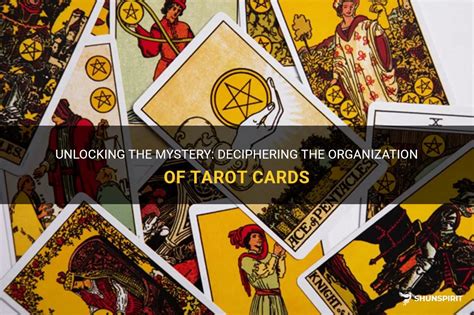 Unlocking The Mystery Deciphering The Organization Of Tarot Cards Shunspirit