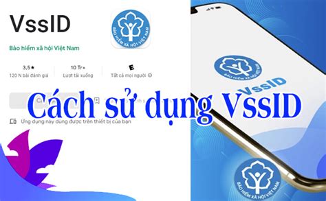 Hướng dẫn sử dụng ứng dụng VssID BHXH số