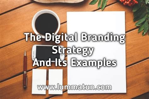 The Digital Branding Strategy and Its Examples - Lummatun By Kang Mursi