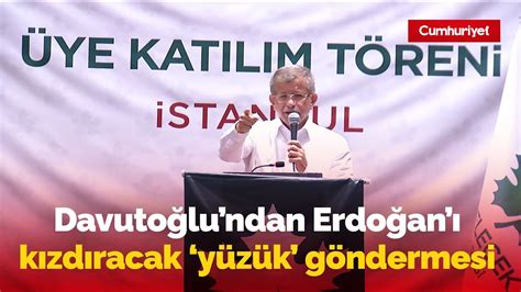 Ahmet Davutoğlu ndan Erdoğan ı çok kızdıracak yüzük göndermesi Yola