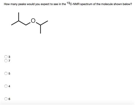 SOLVED How Many Peaks Would You Expect To See In The 13C NMR Spectrum