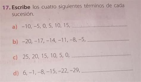 Escribe Los Cuatro Siguientes T Rminos De Cada Sucesi N Ayuda Es Para