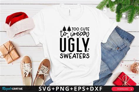 Too Cute To Wear Ugly Sweaters Svg Graphic By Regulrcrative · Creative