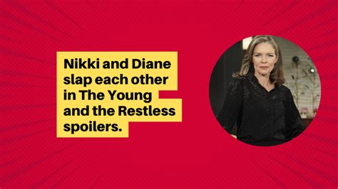 Nikki And Diane Slap Each Other In The Young And The Restless Spoilers