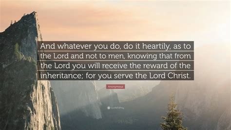 Anonymous Quote And Whatever You Do Do It Heartily As To The Lord