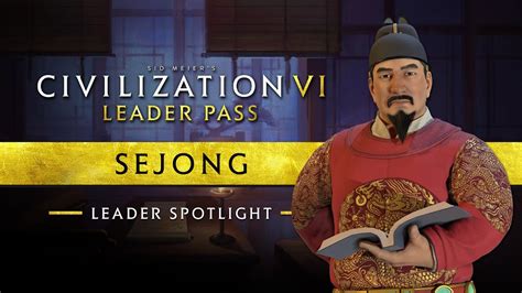 Leader Spotlight Sejong Civilization Vi Leader Pass Youtube