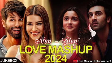 Non Stop Love Mashup 2024 Best Of Arijit Singh Mashup Songs 2024