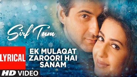 Ek Mulaqat Zaroori Hai Sanam Lyrical Video Sirf Tum Ameen Sabri Fareed Sabri Sanjay