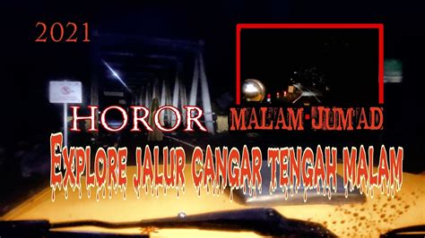 Mobil Vlog Explore Jalur Yang Di Anggap Angker Di Malam Jumad