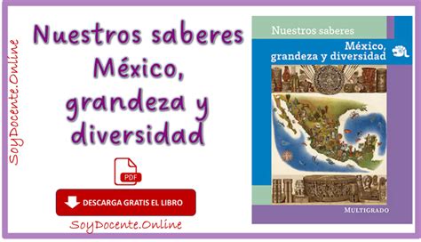 Ya puedes descargar el Libro de Nuestros saberes México Grandeza y