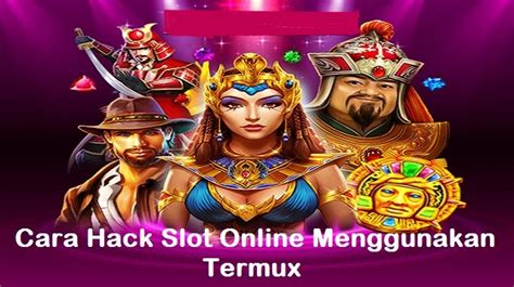 Cara Hack Slot Online Menggunakan Termux Dan Kelebihannya Tech For