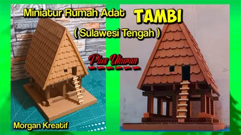 Membuat Miniatur Rumah Adat Tambi Sulawesi Tengah Dari Kardus Bekas