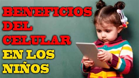 los mejores BENEFICIOS del CELULAR en los NIÑOS en el 2023 7