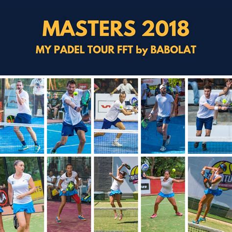 Les Compositions Du Masters My Padel Tour 2018 Padel Magazine