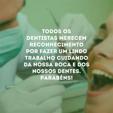 35 Frases De Dia Do Dentista Que Homenageiam O Profissional Do Sorriso