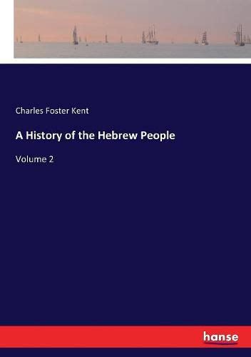 A History of the Hebrew People: Volume 2, Charles Foster Kent ...