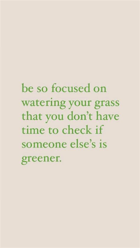 Water your own grass | Inspirational quotes, Positive quotes ...