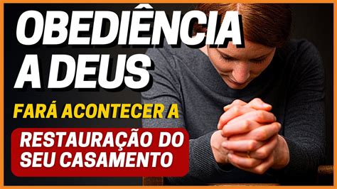 COMO OBEDIÊNCIA A DEUS RESTAURA O CASAMENTO YouTube