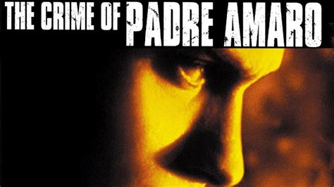 Watch The Crime Of Padre Amaro 2002 Full Movie Free Online Plex