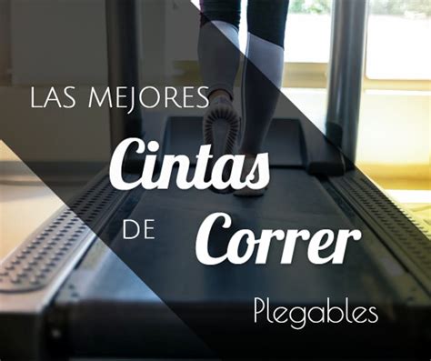 Las 5 Mejores Cintas De Correr Plegables2024 Comparativas