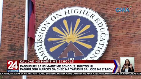 Pagsusuri Sa 83 Maritime Schools Iniutos Ni Pangulong Marcos Sa CHED