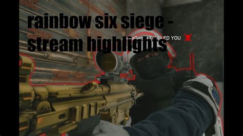 Rainbow Six Siege Stream Highlights Youtube