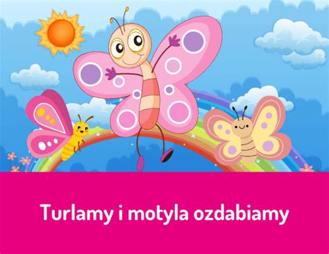 Turlamy I Motyla Ozdabiamy Zmalujmy Razem