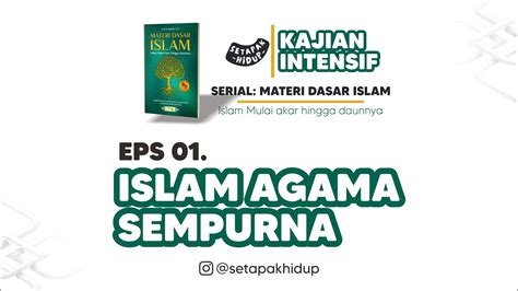 EPS 01 ISLAM AGAMA SEMPURNA KAJIAN MATERI DASAR ISLAM YouTube