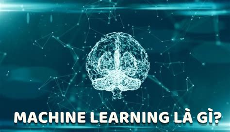 Machine learning là gì Ứng dụng của Machine learning trong IT