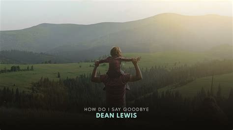 How Do I Say Goodbye Chords Dean Lewis