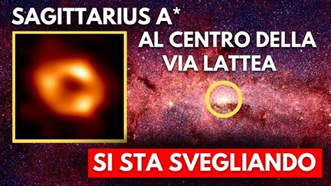 L Enorme Buco Nero Al Centro Della Via Lattea Si Sta Svegliando Youtube