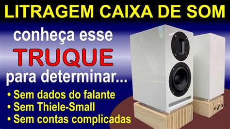 Litragem De Caixas De Som Truque Para Determinar SEM Thiele Small E