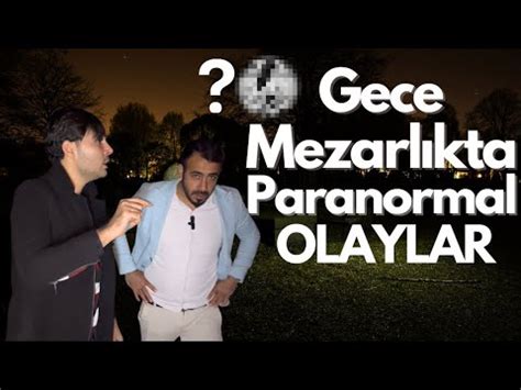 MEZARLIKTA BİR GECE GEÇİRDİK PARANORMAL OLAYLAR Cesaretin var mı