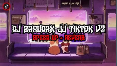 DJ Barudak JJ TikTok V2 Speed Up Reverb YouTube