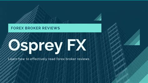 Learn how to effectively read forex broker reviews - OspreyFx