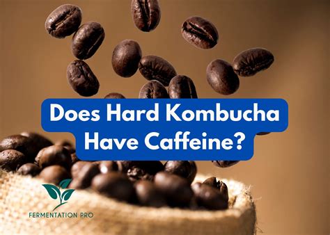 Does Hard Kombucha Have Caffeine?