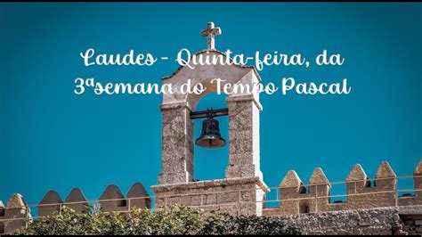 Liturgia Das Horas Laudes Quinta Feira Da Semana Do Tempo Pascal