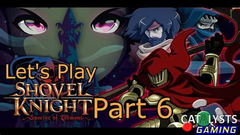 Let S Play Shovel Knight Specter Of Torment Part Tool Knight Youtube