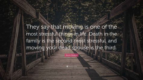 Kevin Nealon Quote: “They say that moving is one of the most stressful